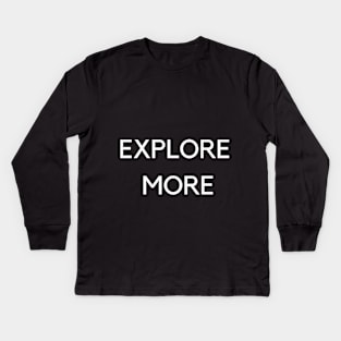 Explore More Kids Long Sleeve T-Shirt